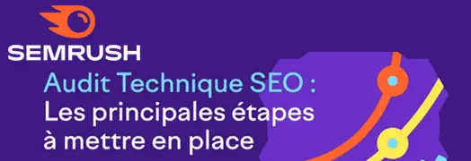 Audit Technique SEO : les principales étapes à mettre en place en SEO